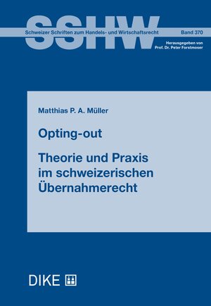 Buchcover Opting-Out – Theorie und Praxis im Übernahmerecht | Matthias P.A. Müller | EAN 9783038917700 | ISBN 3-03891-770-2 | ISBN 978-3-03891-770-0