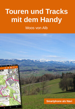 Buchcover Touren und Tracks mit dem Handy | Moos von Alb | EAN 9783038920045 | ISBN 3-03892-004-5 | ISBN 978-3-03892-004-5