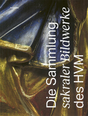 Buchcover Die Sammlung sakraler Bildwerke des HVM | Isabella Studer-Geisser | EAN 9783038950400 | ISBN 3-03895-040-8 | ISBN 978-3-03895-040-0