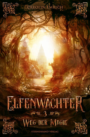 Buchcover Elfenwächter (Band 3): Weg der Magie | Carolin Emrich | EAN 9783038960003 | ISBN 3-03896-000-4 | ISBN 978-3-03896-000-3