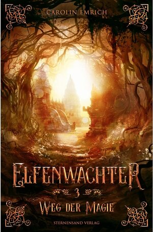 Buchcover Weg der Magie / Elfenwächter Bd.3 | Carolin Emrich | EAN 9783038960010 | ISBN 3-03896-001-2 | ISBN 978-3-03896-001-0