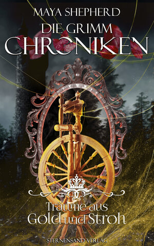 Buchcover Die Grimm-Chroniken (Band 11): Träume aus Gold und Stroh | Maya Shepherd | EAN 9783038960287 | ISBN 3-03896-028-4 | ISBN 978-3-03896-028-7