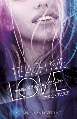 Buchcover Teach me Love: ONCE & TWICE | Jasmin Romana Welsch | EAN 9783038961031 | ISBN 3-03896-103-5 | ISBN 978-3-03896-103-1