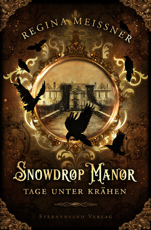 Buchcover Snowdrop Manor: Tage unter Krähen | Regina Meißner | EAN 9783038961178 | ISBN 3-03896-117-5 | ISBN 978-3-03896-117-8