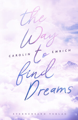 Buchcover The way to find dreams: Sina & Aaron | Carolin Emrich | EAN 9783038961406 | ISBN 3-03896-140-X | ISBN 978-3-03896-140-6