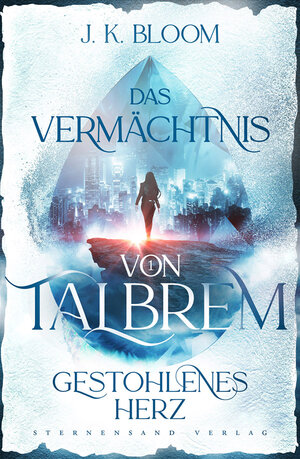 Buchcover Das Vermächtnis von Talbrem (Band 1): Gestohlenes Herz | J. K. Bloom | EAN 9783038962076 | ISBN 3-03896-207-4 | ISBN 978-3-03896-207-6