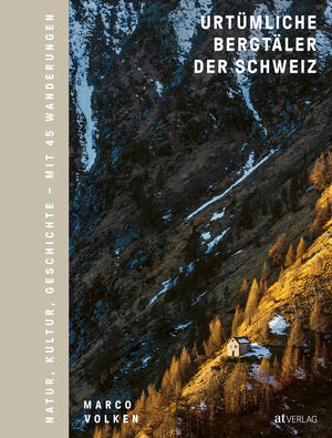 Buchcover Urtümliche Bergtäler der Schweiz | Marco Volken | EAN 9783039020607 | ISBN 3-03902-060-9 | ISBN 978-3-03902-060-7