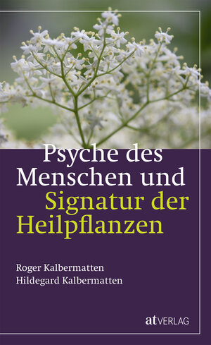 Buchcover Psyche des Menschen und Signatur der Heiflplanzen | Roger Kalbermatten | EAN 9783039020638 | ISBN 3-03902-063-3 | ISBN 978-3-03902-063-8