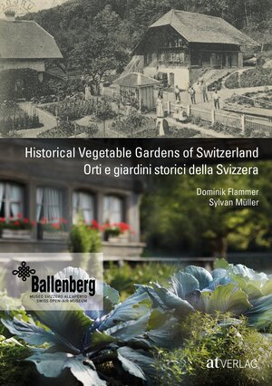 Buchcover Historical Vegetable Gardens of Switzerland Orti e giardini storici della Svizzera | Dominik Flammer | EAN 9783039020751 | ISBN 3-03902-075-7 | ISBN 978-3-03902-075-1