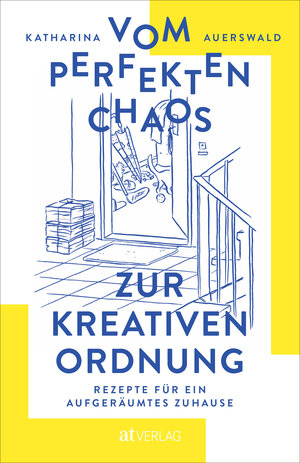 Buchcover Vom perfekten Chaos zur kreativen Ordnung | Katharina Auerswald | EAN 9783039021352 | ISBN 3-03902-135-4 | ISBN 978-3-03902-135-2