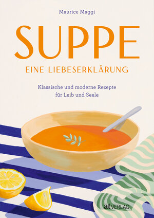 Buchcover Suppe – eine Liebeserklärung | Maurice Maggi | EAN 9783039022601 | ISBN 3-03902-260-1 | ISBN 978-3-03902-260-1