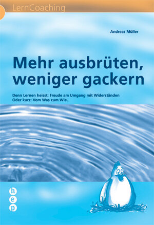 Buchcover Mehr ausbrüten, weniger gackern | Andreas Müller | EAN 9783039053490 | ISBN 3-03905-349-3 | ISBN 978-3-03905-349-0