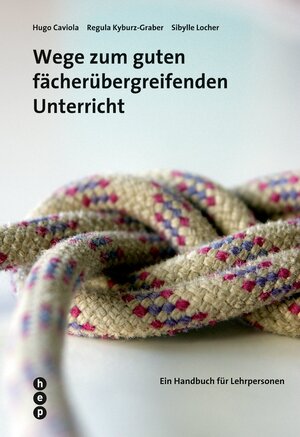 Buchcover Wege zum guten fächerübergreifenden Unterricht | Hugo Caviola | EAN 9783039056330 | ISBN 3-03905-633-6 | ISBN 978-3-03905-633-0
