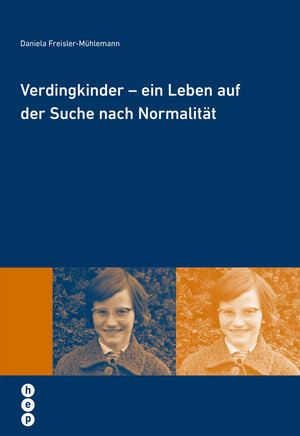 Buchcover Verdingkinder - ein Leben auf der Suche nach Normalität | Daniela Freisler-Mühleman | EAN 9783039057351 | ISBN 3-03905-735-9 | ISBN 978-3-03905-735-1