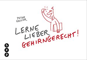Buchcover Lerne lieber gehirngerecht! | Peter Gasser | EAN 9783039057511 | ISBN 3-03905-751-0 | ISBN 978-3-03905-751-1