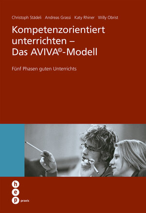 Buchcover Kompetenzorientiert unterrichten - Das AVIVA©-Modell | Christoph Städeli | EAN 9783039059003 | ISBN 3-03905-900-9 | ISBN 978-3-03905-900-3