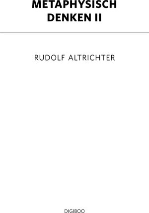 Buchcover Metaphysisch denken II | Rudolf Altrichter | EAN 9783039060290 | ISBN 3-03906-029-5 | ISBN 978-3-03906-029-0