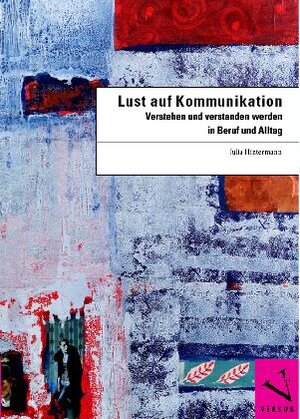 Buchcover Lust auf Kommunikation | Julia Hintermann | EAN 9783039090310 | ISBN 3-03909-031-3 | ISBN 978-3-03909-031-0