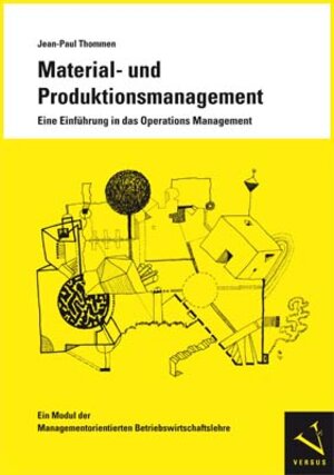 Buchcover Material- und Produktionsmanagement. Eine Einführung in das Operations Management | Jean-Paul Thommen | EAN 9783039091058 | ISBN 3-03909-105-0 | ISBN 978-3-03909-105-8