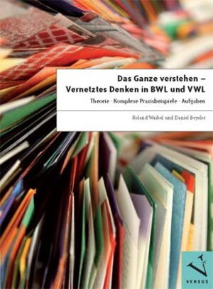 Buchcover Das Ganze verstehen - Vernetztes Denken in BWL und VWL | Roland Waibel | EAN 9783039091768 | ISBN 3-03909-176-X | ISBN 978-3-03909-176-8