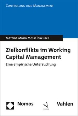 Buchcover Zielkonflikte im Working Capital Management (Doppelausgabe mit Nomos Verlag) | Martina Maria Messelhaeuser | EAN 9783039092420 | ISBN 3-03909-242-1 | ISBN 978-3-03909-242-0