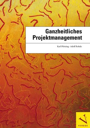 Buchcover Ganzheitliches Projektmanagement | Karl Pfetzing | EAN 9783039092444 | ISBN 3-03909-244-8 | ISBN 978-3-03909-244-4