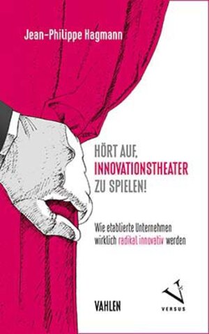 Buchcover Hört auf, Innovationstheater zu spielen! | Jean-Philippe Hagmann | EAN 9783039092789 | ISBN 3-03909-278-2 | ISBN 978-3-03909-278-9