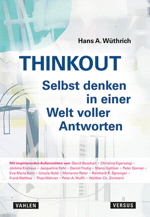 Buchcover THINKOUT – Selbst denken in einer Welt voller Antworten | Hans A. Wüthrich | EAN 9783039093458 | ISBN 3-03909-345-2 | ISBN 978-3-03909-345-8