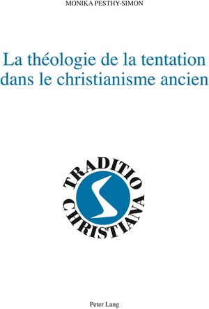 Buchcover La théologie de la tentation dans le christianisme ancien | Monika Pesthy-Simon | EAN 9783039106028 | ISBN 3-03910-602-3 | ISBN 978-3-03910-602-8