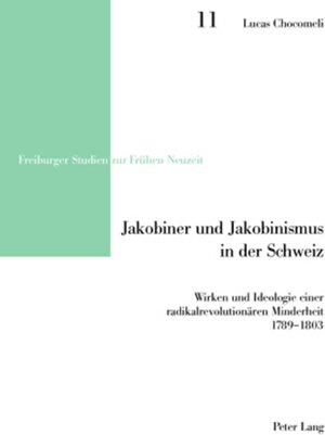 Buchcover Jakobiner und Jakobinismus in der Schweiz | Lucas Chocomeli | EAN 9783039108503 | ISBN 3-03910-850-6 | ISBN 978-3-03910-850-3