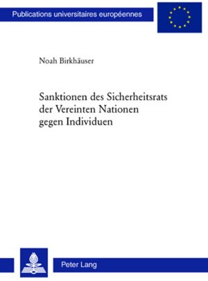 Buchcover Sanktionen des Sicherheitsrats der Vereinten Nationen gegen Individuen | Noah Birkhäuser | EAN 9783039112487 | ISBN 3-03911-248-1 | ISBN 978-3-03911-248-7