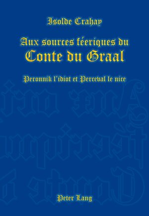 Buchcover Aux sources féeriques du Conte du Graal | Isolde Crahay | EAN 9783039117543 | ISBN 3-03911-754-8 | ISBN 978-3-03911-754-3