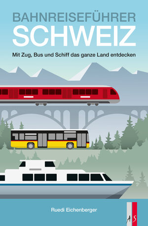 Buchcover Bahnreiseführer Schweiz | Ruedi Eichenberger | EAN 9783039130146 | ISBN 3-03913-014-5 | ISBN 978-3-03913-014-6