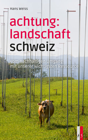 Buchcover Achtung: Landschaft Schweiz | Hans Weiss | EAN 9783039130160 | ISBN 3-03913-016-1 | ISBN 978-3-03913-016-0