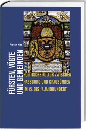 Buchcover Fürsten, Vögte und Gemeinden | Florian Hitz | EAN 9783039192496 | ISBN 3-03919-249-3 | ISBN 978-3-03919-249-6