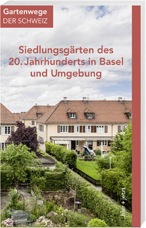 Buchcover Siedlungsgärten des 20. Jahrhunderts in Basel und Umgebung | Brigitte Frei-Heitz | EAN 9783039192878 | ISBN 3-03919-287-6 | ISBN 978-3-03919-287-8