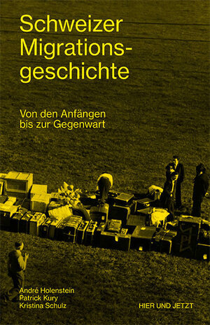 Buchcover Schweizer Migrationsgeschichte | André Holenstein | EAN 9783039194148 | ISBN 3-03919-414-3 | ISBN 978-3-03919-414-8