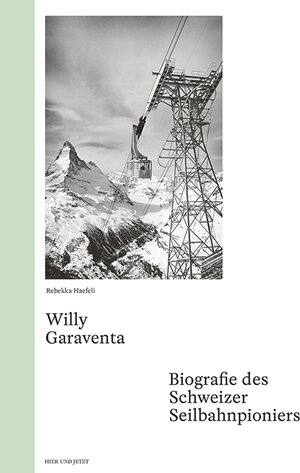 Buchcover Willy Garaventa | Rebekka Haefeli | EAN 9783039194766 | ISBN 3-03919-476-3 | ISBN 978-3-03919-476-6