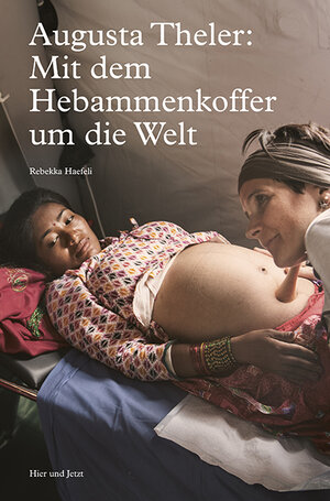 Buchcover Augusta Theler: Mit dem Hebammenkoffer um die Welt | Rebekka Haefeli | EAN 9783039195053 | ISBN 3-03919-505-0 | ISBN 978-3-03919-505-3
