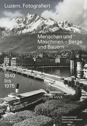 Buchcover Luzern. Fotografiert | Markus Schürpf | EAN 9783039195077 | ISBN 3-03919-507-7 | ISBN 978-3-03919-507-7