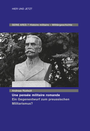 Buchcover Une pensée militaire romande - Ein Gegenentwurf zum preussischen Militarismus? | Andreas Rüdisüli | EAN 9783039195770 | ISBN 3-03919-577-8 | ISBN 978-3-03919-577-0