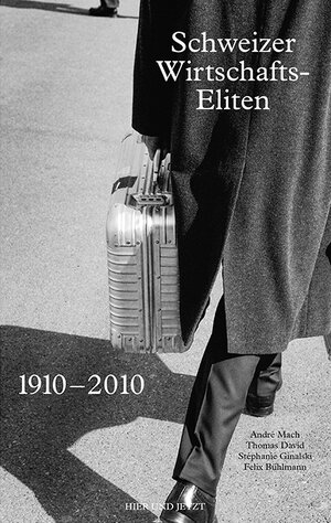 Buchcover Schweizer Wirtschaftseliten 1910–2010 | André Mach | EAN 9783039199327 | ISBN 3-03919-932-3 | ISBN 978-3-03919-932-7