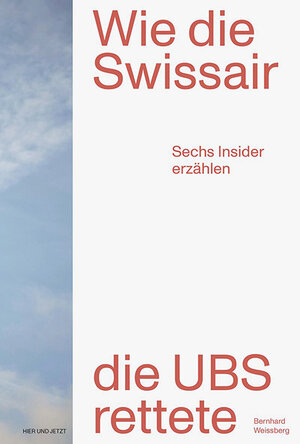 Buchcover Wie die Swissair die UBS rettete | Bernhard Weissberg | EAN 9783039199563 | ISBN 3-03919-956-0 | ISBN 978-3-03919-956-3