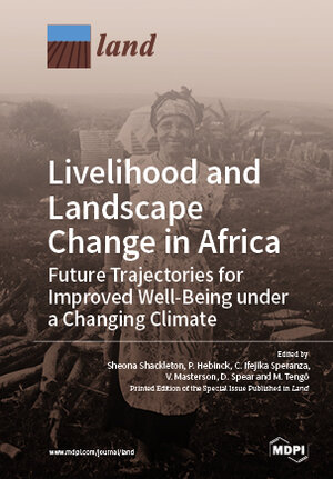 Buchcover Livelihood and Landscape Change in Africa: Future Trajectories for Improved Well-Being under a Changing Climate | EAN 9783039214693 | ISBN 3-03921-469-1 | ISBN 978-3-03921-469-3