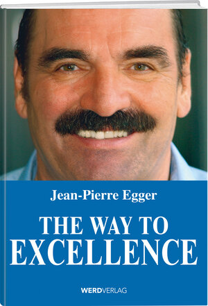 Buchcover The Way to Excellence | Jean-Pierre Egger | EAN 9783039220014 | ISBN 3-03922-001-2 | ISBN 978-3-03922-001-4