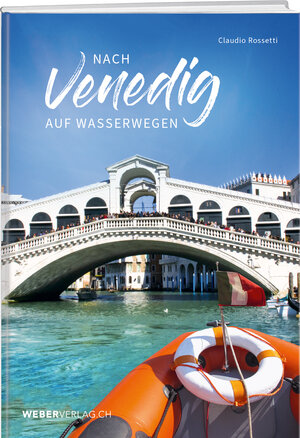 Buchcover Nach Venedig auf Wasserwegen | Claudio Rossetti | EAN 9783039221509 | ISBN 3-03922-150-7 | ISBN 978-3-03922-150-9