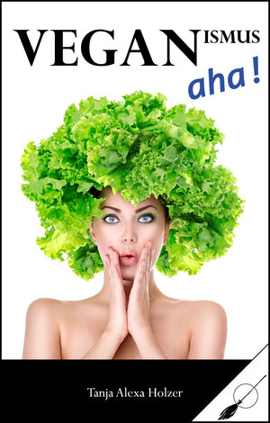 Buchcover Veganismus, aha! | Tanja Alexa Holzer | EAN 9783039230198 | ISBN 3-03923-019-0 | ISBN 978-3-03923-019-8
