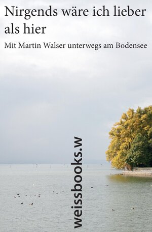 Buchcover Nirgends wäre ich lieber als hier | Martin Walser | EAN 9783039240012 | ISBN 3-03924-001-3 | ISBN 978-3-03924-001-2