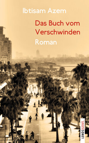 Buchcover Das Buch vom Verschwinden | Ibtisam Azem | EAN 9783039250271 | ISBN 3-03925-027-2 | ISBN 978-3-03925-027-1