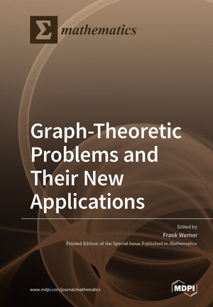 Buchcover Graph-Theoretic Problems and Their New Applications | EAN 9783039287987 | ISBN 3-03928-798-2 | ISBN 978-3-03928-798-7